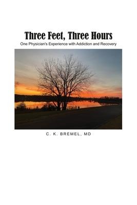 Three Feet, Three Hours: One Physicians Experience with Addiction and Recovery