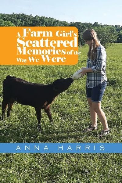 A Farm Girl's Scattered Memories of the Way We Were