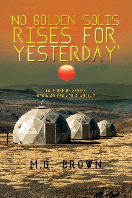 No Golden Solis Rises for Yesterday: Tale One of Series Begin an End for a World?