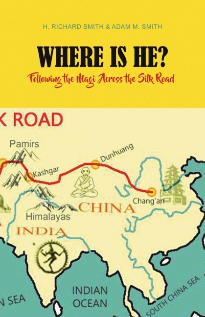 Where Is He?: Following the Magi Across the Silk Road