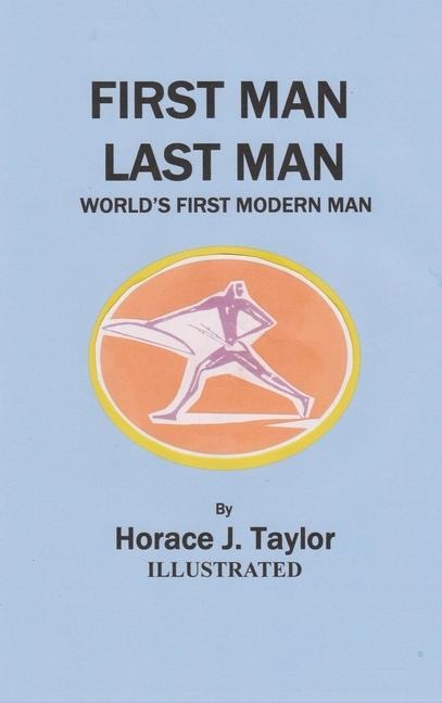 First Man, Last Man: World's First Modern Man