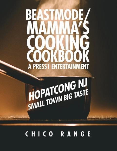 Beastmode/Mammas Cooking Cookbook: Hopatcong NJ Small Town Big Taste