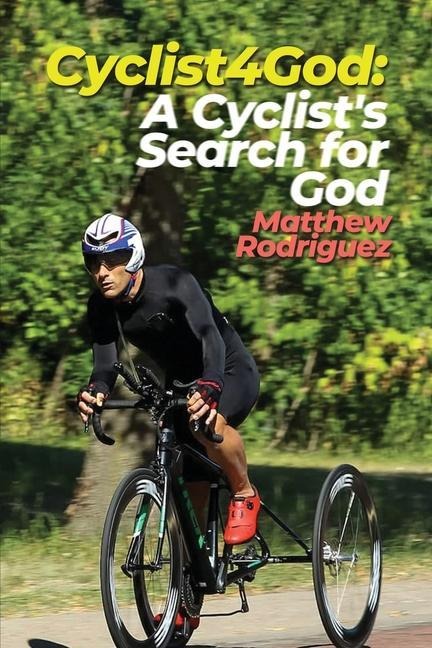 Cyclist4God: A Cyclists Search for God