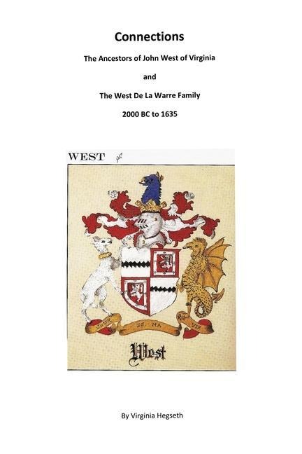 Connections: The Ancestors of John West of Virginia and the West De La Warre Family: 2000 BC to 1635