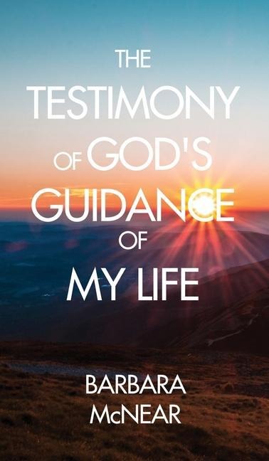 The Testimony of Gods Guidance of My Life