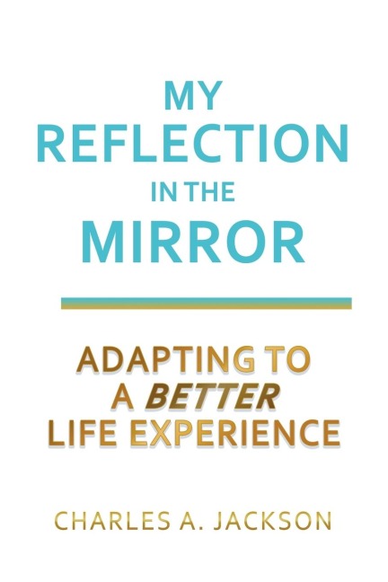 My Reflection In The MIRROR: Adapting to a BETTER Life Experience
