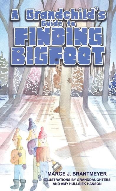 A Grandchilds Guide to Finding Bigfoot