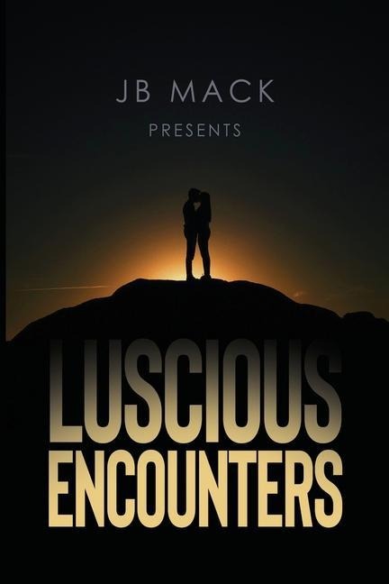 JB Mack Presents: Luscious Encounters