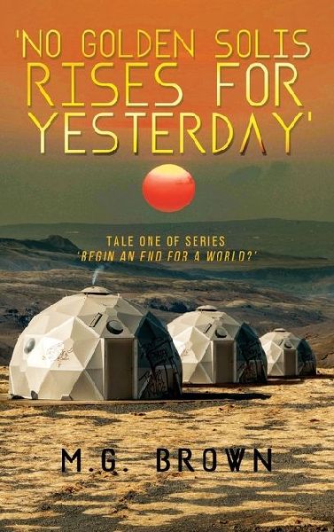 'No Golden Solis Rises for Yesterday': Tale One of Series 'Begin an End for a World?'