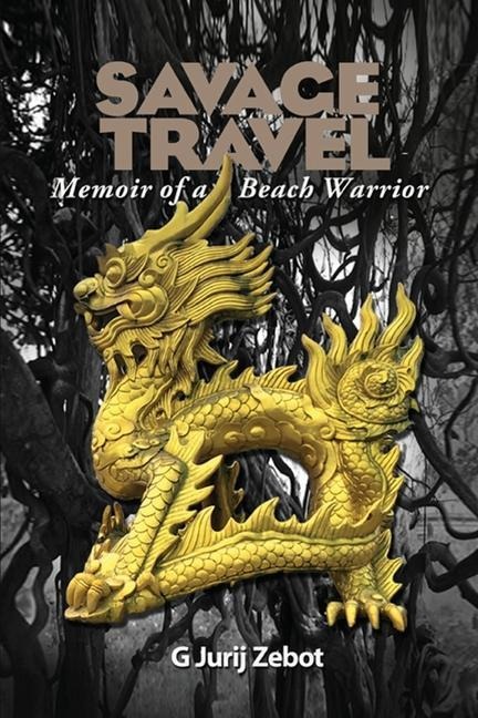 Savage Travel: Memoir of a Beach Warrior