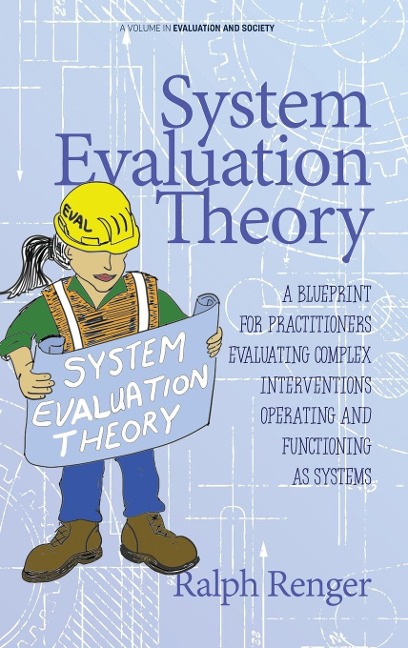 System Evaluation Theory: A Blueprint for Practitioners Evaluating Complex Interventions Operating and Functioning as Systems