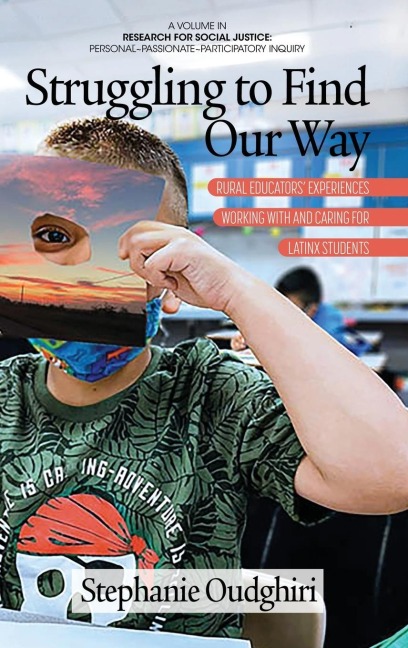 Struggling to Find Our Way: Rural Educators Experiences Working With and Caring for Latinx Students