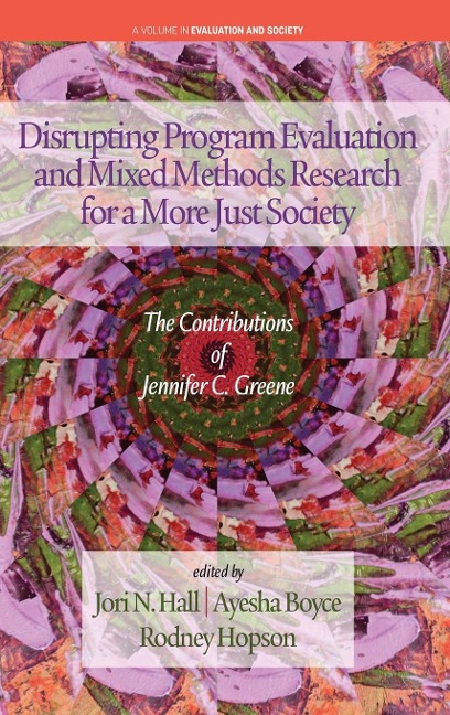 Disrupting Program Evaluation and Mixed Methods Research for a More Just Society: The Contributions  of Jennifer C. Greene