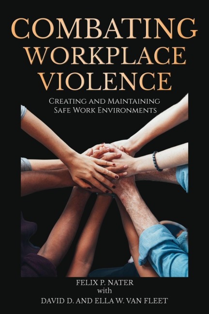 Combating Workplace Violence: Creating and Maintaining  Safe Work Environments