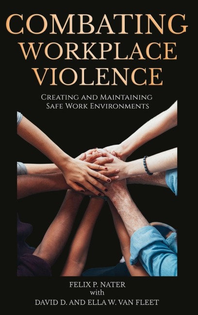 Combating Workplace Violence: Creating and Maintaining  Safe Work Environments