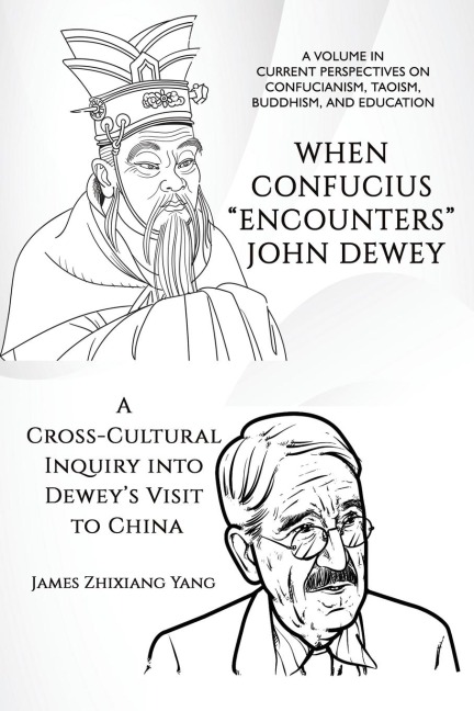 When Confucius Encounters John Dewey: A Cross-Cultural Inquiry Into Deweys Visit to China