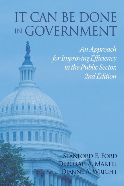 It Can Be Done in Government: An Approach for Improving  Efficiency in the Public Sector 2nd Edition