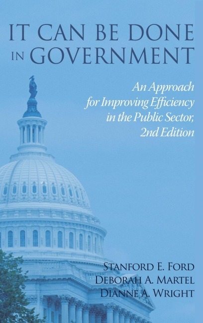 It Can Be Done in Government: An Approach for Improving  Efficiency in the Public Sector 2nd Edition