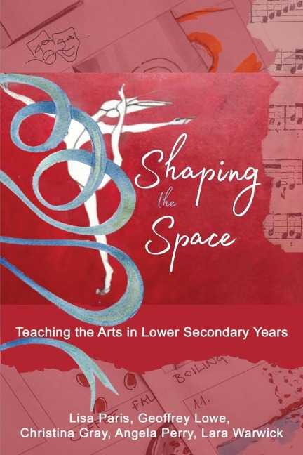 Shaping the Space: Teaching the Arts in Lower Secondary Years