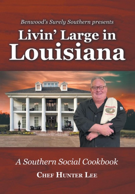 Livin' Large in Louisiana: A Southern Social Cookbook