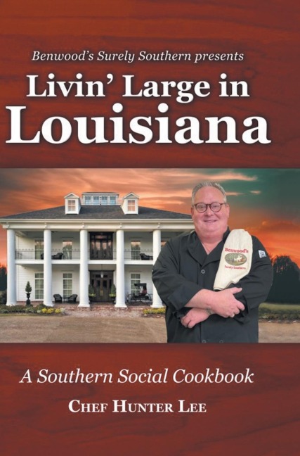 Livin Large in Louisiana: A Southern Social Cookbook
