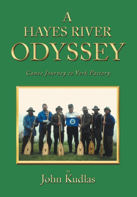 A Hayes River Odyssey: Canoe Journey to York Factory