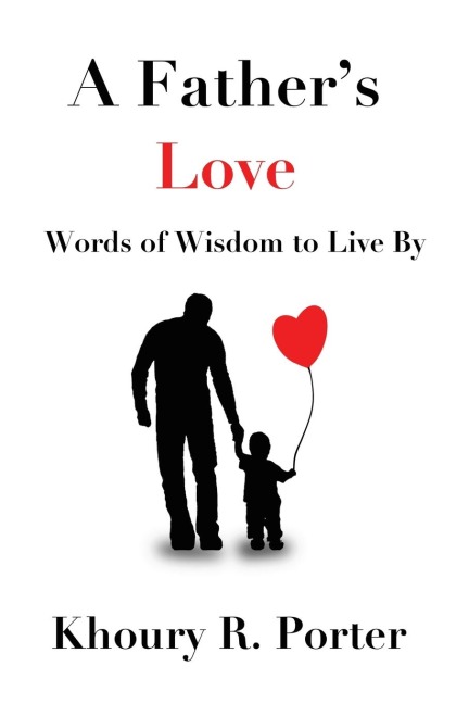 A Fathers Love: Words of Wisdom to Live By