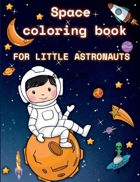 Space Coloring Book: Discover the amazing world of outer space in these coloring pages.