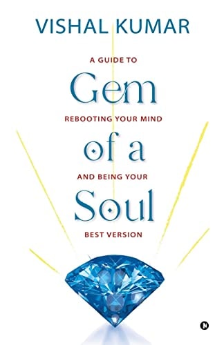 Gem of a Soul A Guide to Rebooting Your Mind and Being Your Best Version