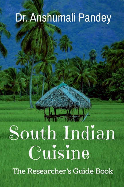 South Indian Cuisine - The Researchers Guide Book