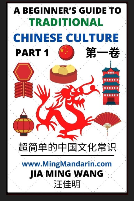 A Beginners Guide to Traditional Chinese Culture (Part 1) - Learn Mandarin Chinese (English, Simplified Characters & Pinyin)