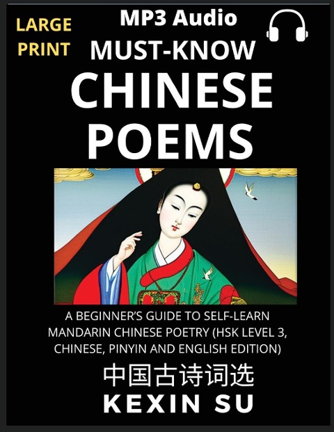 Must-know Chinese Poems (Part 1): A Beginners Guide To Self-Learn Mandarin Chinese Poetry, All HSK Levels, Chinese, Pinyin, English Translation Essay, Interpretation, Words, Characters, Phrases, Vocabulary, Idioms, Easy Lessons, Large Print Edition