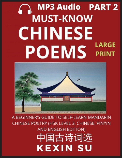 Must-know Chinese Poems (Part 2): A Beginners Guide To Self-Learn Mandarin Chinese Poetry, All HSK Levels, Chinese, Pinyin, English Translation Essay, Interpretation, Words, Characters, Phrases, Vocabulary, Idioms, Easy Lessons, Large Print Edition