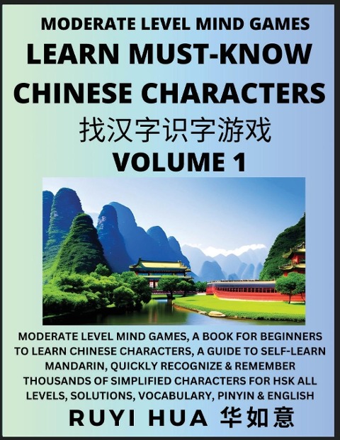 Chinese Character Recognizing Puzzle Game Activities (Volume 1): Moderate Level Mind Games, A Book for Beginners to Learn Chinese Characters, A Guide to Self-Learn Mandarin, Quickly Recognize & Remember Thousands of Simplified Characters for HSK All Level