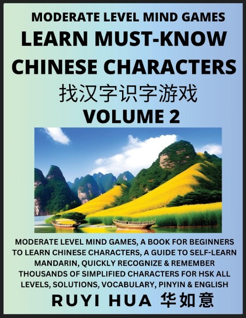 Chinese Character Recognizing Puzzle Game Activities (Volume 2): Moderate Level Mind Games, A Book for Beginners to Learn Chinese Characters, A Guide to Self-Learn Mandarin, Quickly Recognize & Remember Thousands of Simplified Characters for HSK All Level