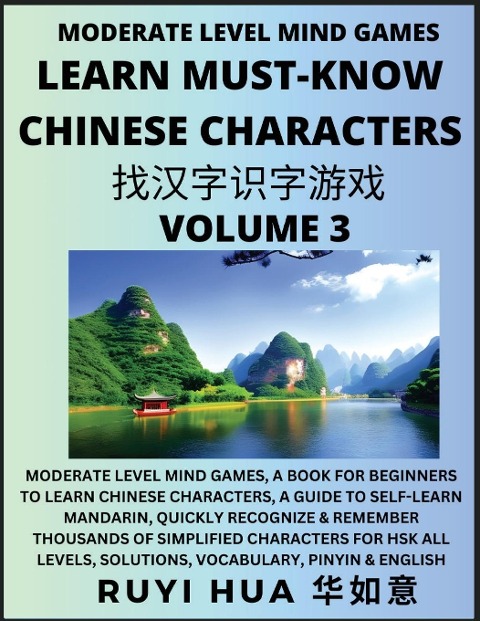 Chinese Character Recognizing Puzzle Game Activities (Volume 3): Moderate Level Mind Games, A Book for Beginners to Learn Chinese Characters, A Guide to Self-Learn Mandarin, Quickly Recognize & Remember Thousands of Simplified Characters for HSK All Level