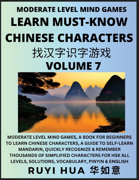 Chinese Character Recognizing Puzzle Game Activities (Volume 7): Moderate Level Mind Games, A Book for Beginners to Learn Chinese Characters, A Guide to Self-Learn Mandarin, Quickly Recognize & Remember Thousands of Simplified Characters for HSK All Level