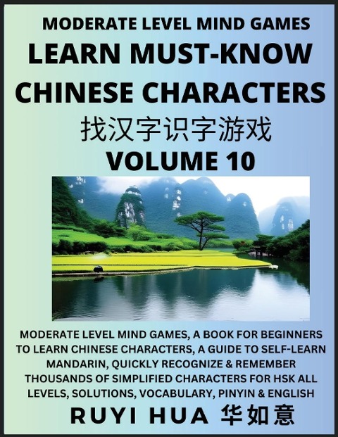 Chinese Character Recognizing Puzzle Game Activities (Volume 10): Moderate Level Mind Games, A Book for Beginners to Learn Chinese Characters, A Guide to Self-Learn Mandarin, Quickly Recognize & Remember Thousands of Simplified Characters for HSK All Leve