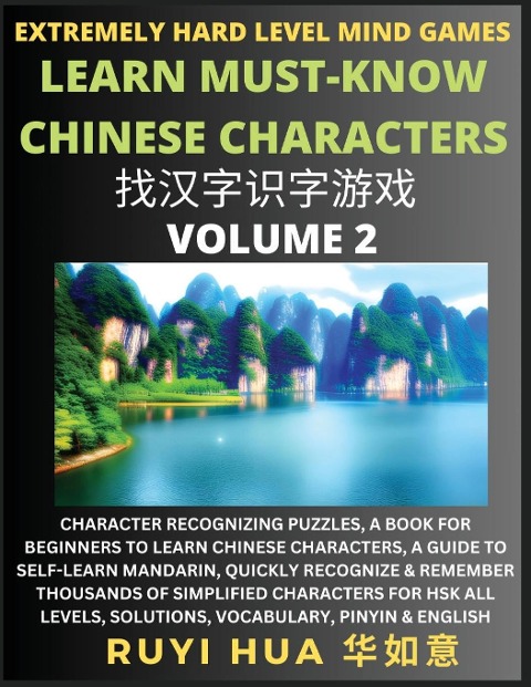 Chinese Character Search Brain Games (Volume 2): Extremely Hard Level Character Recognizing Mind Puzzles, A Book for Beginners to Learn Chinese Characters, A Guide to Self-Learn Mandarin, Quickly Recognize & Remember Thousands of Simplified Characters for