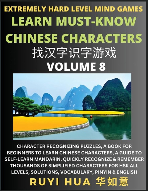Chinese Character Search Brain Games (Volume 8): Extremely Hard Level Character Recognizing Mind Puzzles, A Book for Beginners to Learn Chinese Characters, A Guide to Self-Learn Mandarin, Quickly Recognize & Remember Thousands of Simplified Characters for
