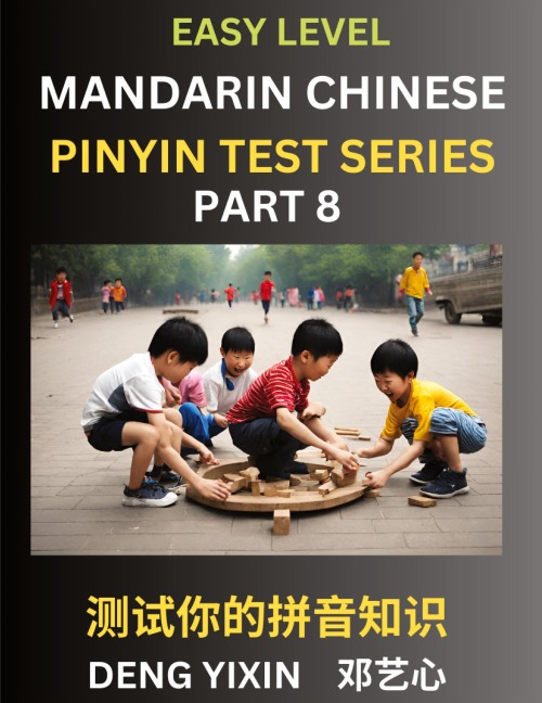Chinese Pinyin Test Series for Beginners (Part 8): Simple Mind Games, Easy Level, Learn Simplified Mandarin Chinese Characters with Pinyin and English, Test Your Knowledge of Pinyin with Multiple Answer Choice Puzzle Questions, Fast Reading & Vocabulary,
