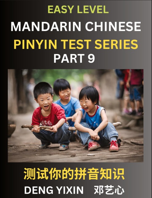 Chinese Pinyin Test Series for Beginners (Part 9): Simple Mind Games, Easy Level, Learn Simplified Mandarin Chinese Characters with Pinyin and English, Test Your Knowledge of Pinyin with Multiple Answer Choice Puzzle Questions, Fast Reading & Vocabulary,