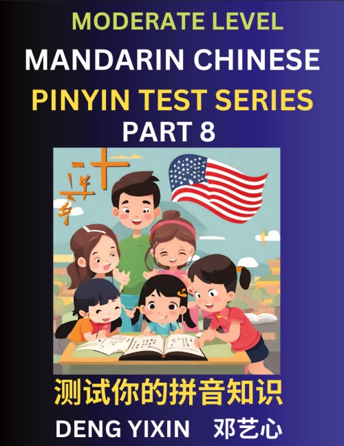 Chinese Pinyin Test Series (Part 8): Intermediate & Moderate Level Mind Games, Easy Level, Learn Simplified Mandarin Chinese Characters with Pinyin and English, Test Your Knowledge of Pinyin with Multiple Answer Choice Puzzle Questions, Fast Reading & Voc