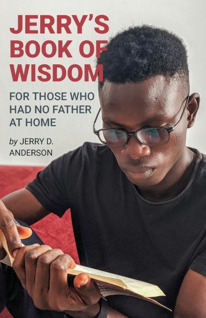 Jerrys Book of Wisdom: For Those Who Had No Father at Home