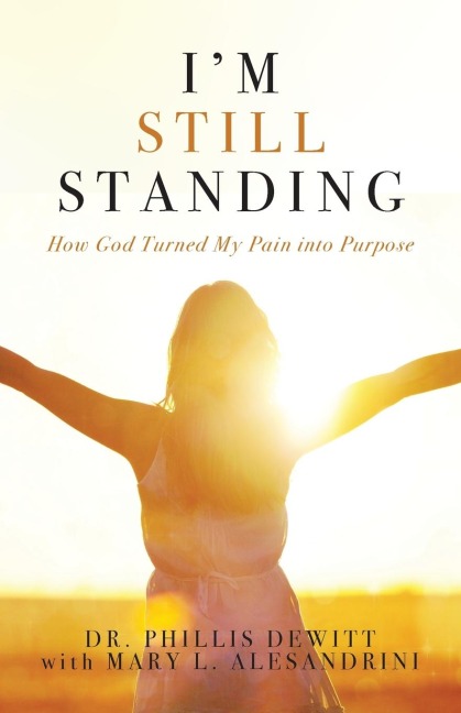 Im Still Standing: How God Turned My Pain into Purpose