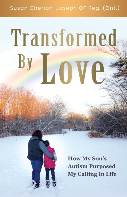 Transformed By Love: How My Sons Autism Purposed My Calling In Life