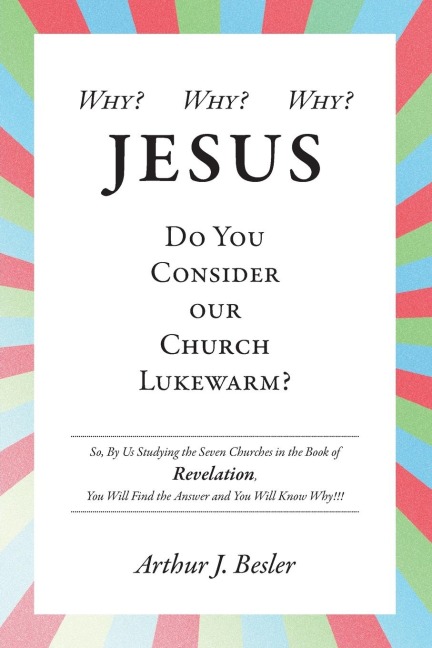 Why? Why? Why?: Jesus, Do You Consider Our Church Lukewarm?