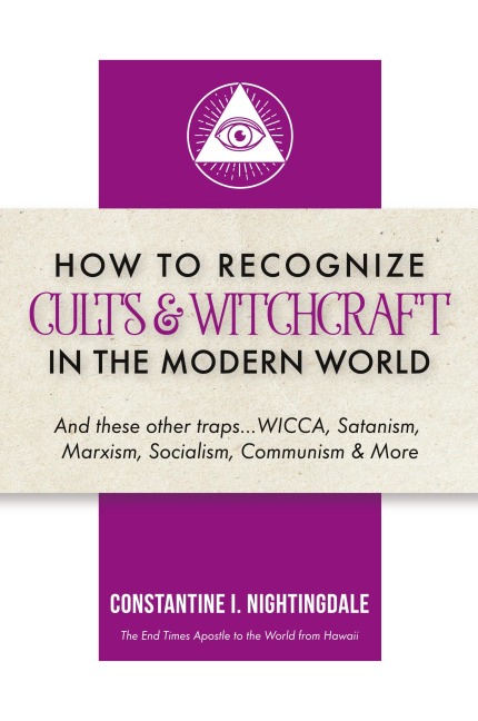 How to Recognize Cults & Witchcraft in the Modern World: And these other traps...WICCA, Satanism, Marxism, Socialism, Communism & More