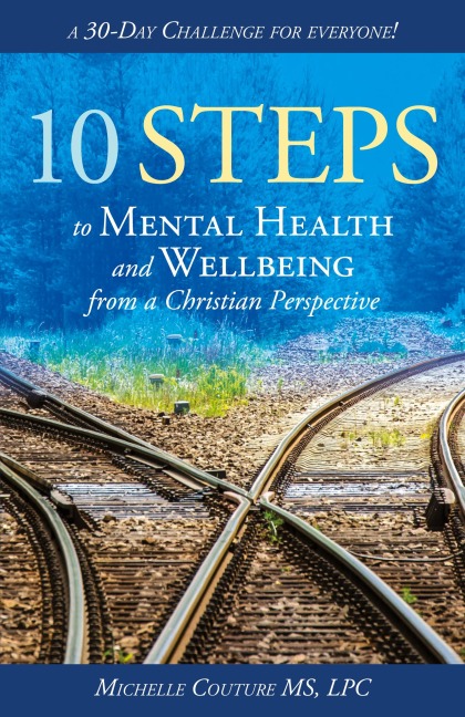 10 Steps to Mental Health and Wellbeing from a Christian Perspective: A 30 Day Challenge for Everyone!
