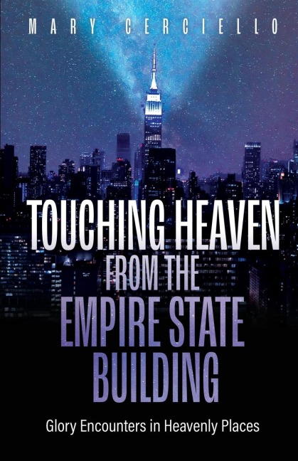 Touching Heaven from the Empire State Building: Glory Encounters in Heavenly Places